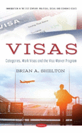 Visas: Categories, Work Visas and the Visa Waiver Program