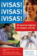 Visas! Visas! Visas!: Sesenta Maneras (Legales) de Inmigrar A Ee.Uu.