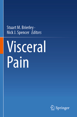 Visceral Pain - Brierley, Stuart M. (Editor), and Spencer, Nick J. (Editor)