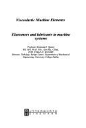 Viscoelastic Machine Elements: Elastomers and Lubricants in Machine Systems