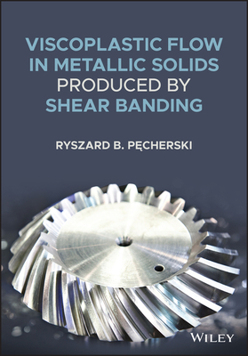 Viscoplastic Flow in Solids Produced by Shear Banding - Pecherski, Ryszard B.
