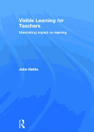 Visible Learning for Teachers: Maximizing Impact on Learning