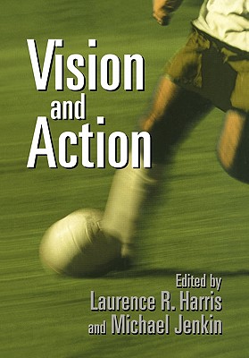 Vision and Action - Harris, Laurence R. (Editor), and Jenkin, Michael (Editor)