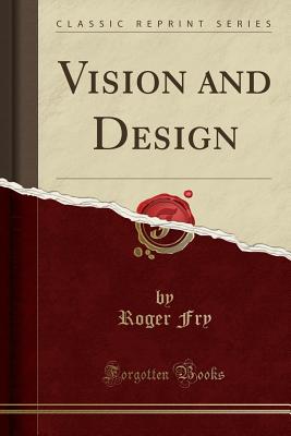 Vision and Design (Classic Reprint) - Fry, Roger