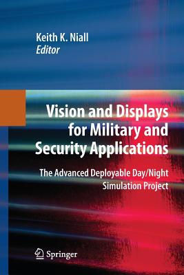 Vision and Displays for Military and Security Applications: The Advanced Deployable Day/Night Simulation Project - Niall, Keith K (Editor)