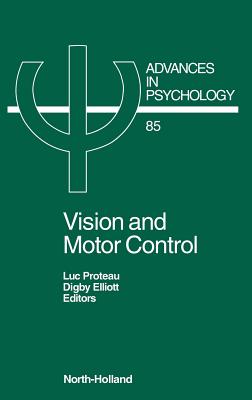 Vision and Motor Control: Volume 85 - Proteau, L (Editor), and Elliott, D (Editor)