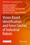 Vision based Identification and Force control of Industrial Robots