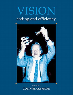 Vision: Coding and Efficiency - Adler, K, and Pointon, M, and Blakemore, Colin (Editor)