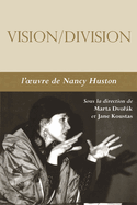 Vision-Division: L'Oeuvre de Nancy Huston