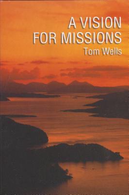 Vision for Missions - Wells, Tom