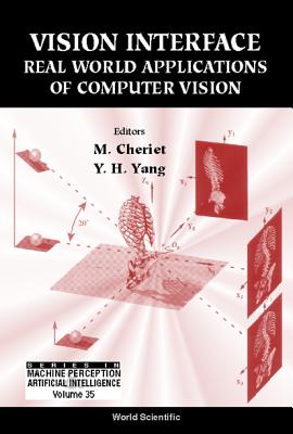 Vision Interface: Real World Applications of Computer Vision - Cheriet, M (Editor), and Mohamed, CHERIET (Editor), and Yang, Yee-Hong (Editor)