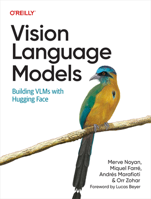 Vision Language Models: Building Vlms with Hugging Face - Noyan, Merve, and Marafioti, Andr�s, and Farr�, Miquel