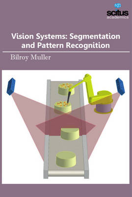 Vision Systems: Segmentation & Pattern Recognition - Muller, Bilroy (Editor)