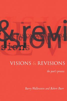 Visions and Revisions: The Poet's Process - Burr, Robert (Editor), and Wallenstein, Barry (Editor)