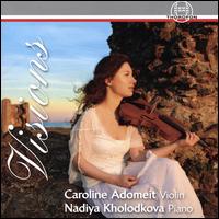 Visions - Caroline Adomeit (violin); Nadiya Kholodkova (piano)
