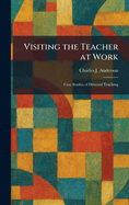 Visiting the Teacher at Work: Case Studies of Directed Teaching