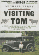 Visiting Tom: A Man, a Highway, and the Road to Roughneck Grace