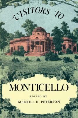 Visitors to Monticello - Peterson, Merrill D (Editor)