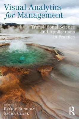 Visual Analytics for Management: Translational Science and Applications in Practice - Bendoly, Elliot (Editor), and Clark, Sacha (Editor)