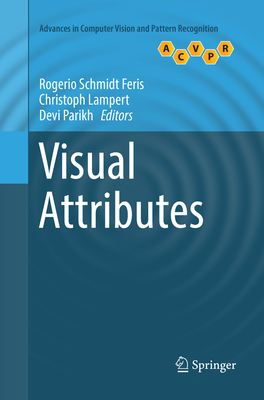 Visual Attributes - Feris, Rogerio Schmidt (Editor), and Lampert, Christoph (Editor), and Parikh, Devi (Editor)