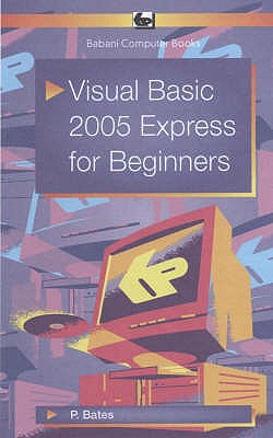 Visual Basic 2005 Express for Beginners - Bates, Peter
