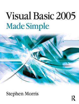 Visual Basic 2005 Made Simple - Morris, Stephen