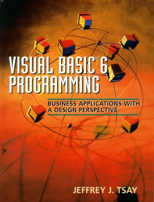 Visual Basic 6 Programming: Business Applications with a Design Perspective - Tsay, Jeffrey