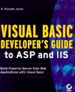 Visual Basic Developer's Guide to ASP and IIS: Build Powerful Server-Side Web Applications with Visual Basic. - Jones, A Russell, and Kurata, Deborah (Foreword by)