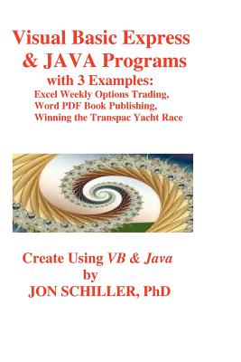 Visual Basic Express and JAVA Programs: Excel Weekly Options Trading - Schiller, Jon