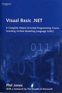 Visual Basic.Net: A Complete Object-Oriented Programming Course Including Unified Modelling Language (UML)
