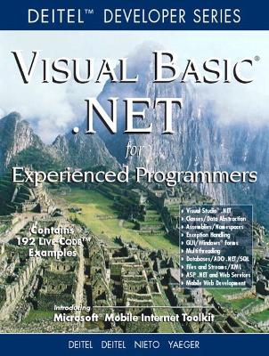 Visual Basic .NET For Experienced Programmers - Deitel, Harvey M., and Deitel, Paul J., and Yaeger, Cheryl H.