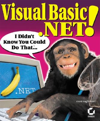 Visual Basic .Net!: I Didn't Know You Could Do That... - Tagliaferri, Matt