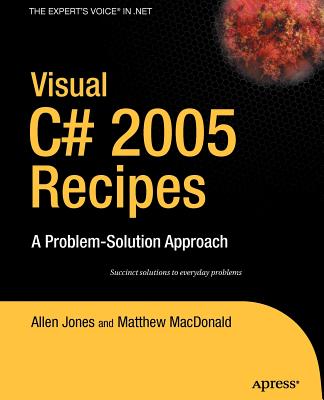 Visual C# 2005 Recipes: A Problem-Solution Approach - Rajan, Rakesh, and MacDonald, Matthew, and Jones, Allen