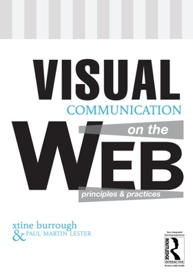 Visual Communication on the Web - Burrough, Xtine, and Lester, Paul Martin, Ph.D.