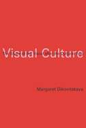 Visual Culture: The Study of the Visual After the Cultural Turn