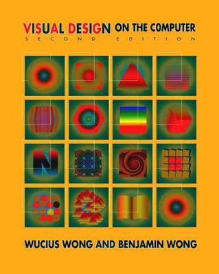Visual Design on the Computer - Wong, Benjamin, and Wong, Wucius