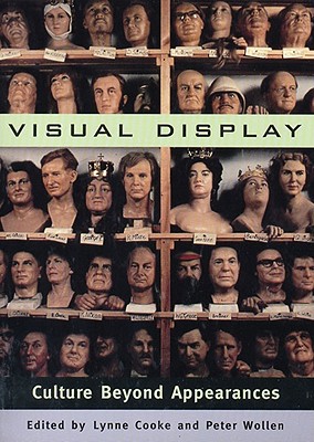 Visual Display - Dia Center for the Arts (New York N y ), and Cooke, Lynne (Editor), and Wollen, Peter (Editor)