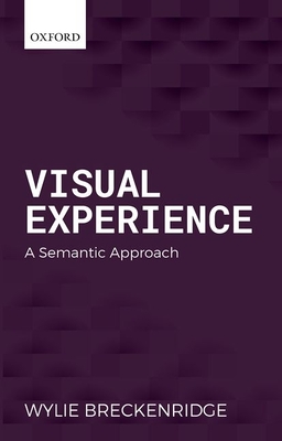 Visual Experience: A Semantic Approach - Breckenridge, Wylie