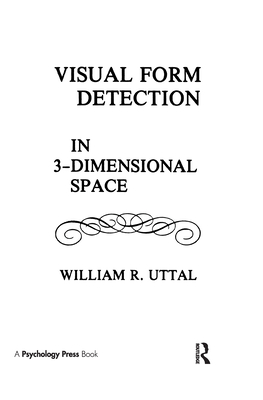 Visual Form Detection in Three-Dimensional Space - Uttal, W R