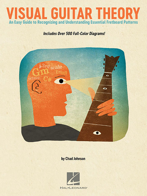 Visual Guitar Theory: An Easy Guide to Recognizing and Understanding Essential Fretboard Patterns - Johnson, Chad