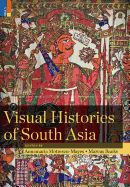Visual Histories of South Asia (with a Foreword by Christopher Pinney)