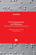 Visual Impairment and Blindness: What We Know and What We Have to Know