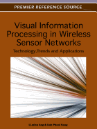 Visual Information Processing in Wireless Sensor Networks: Technology, Trends, and Applications