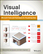 Visual Intelligence: Microsoft Tools and Techniques for Visualizing Data