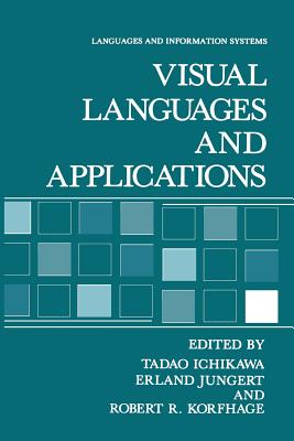 Visual Languages and Applications - Ichikawa, Tadeo (Editor), and Jungert, Erland (Editor), and Korfhage, Robert R. (Editor)
