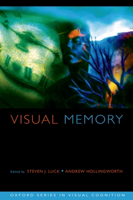 Visual Memory - Luck, Steven J (Editor), and Hollingworth, Andrew (Editor)