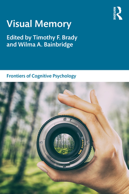 Visual Memory - Brady, Timothy F (Editor), and Bainbridge, Wilma A (Editor)