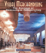 Visual Merchandising: The Business of Merchandise Presentation
