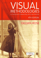 Visual Methodologies: An Introduction to Researching with Visual Materials