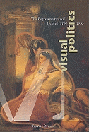 Visual Politics: The Representation of Ireland, 1750-1930